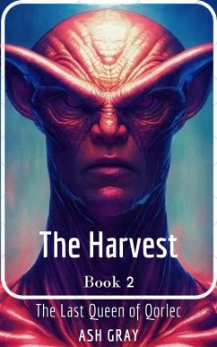 The Harvest (The Last Queen of Qorlec, #2) (eBook, ePUB) - Gray, Ash