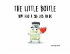 The Little Bottle That Had a Big Job to Do (eBook, ePUB) The Little Bottle That Had a Big Job to Do (eBook, ePUB)