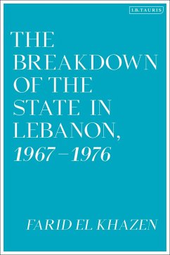 The Breakdown of the State in Lebanon, 1967-1976 (eBook, ePUB) - Khazen, Farid El