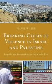 Breaking Cycles of Violence in Israel and Palestine (eBook, ePUB)