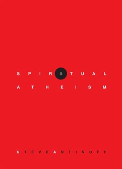 Spiritual Atheism (eBook, ePUB) - Antinoff, Steve