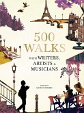 500 Walks with Writers, Artists and Musicians (eBook, ePUB)