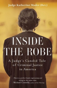 Cover Inside the Robe, A Judge's Candid Tale of Criminal Justice in America (eBook, ePUB)