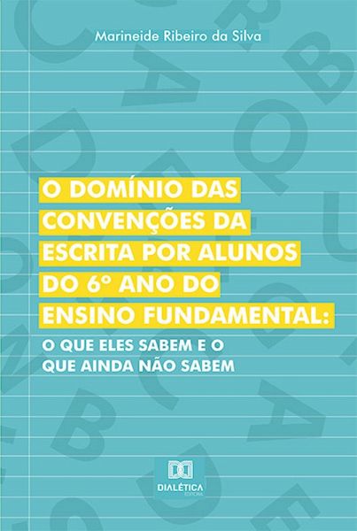 O domínio das convenções da escrita por alunos do 6º ano do Ensino Fundamental (eBook, ePUB)