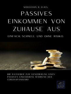 Passives Einkommen von zuhause aus (eBook, ePUB) - Elies, Sebastian R.