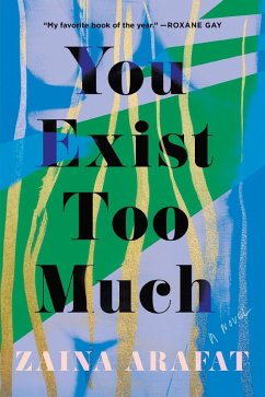 You Exist Too Much (eBook, ePUB) - Arafat, Zaina