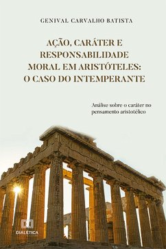 Ação, Caráter e Responsabilidade Moral em Aristóteles (eBook, ePUB) - Batista, Genival Carvalho