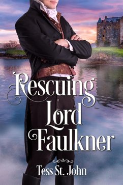 Rescuing Lord Faulkner (Regency Redemption, #4) (eBook, ePUB) - John, Tess St.