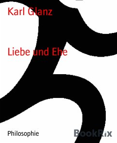 Liebe und Ehe (eBook, ePUB) - Glanz, Karl