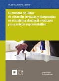 El modelo de listas de votación cerradas y bloqueadas en el sistema electoral mexicano y su carácter representativo (eBook, ePUB)