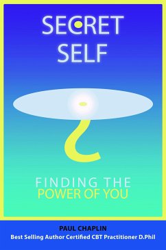 Secret Self - Finding the Power of You (eBook, ePUB) - Chaplin, Paul