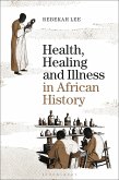 Health, Healing and Illness in African History (eBook, ePUB)