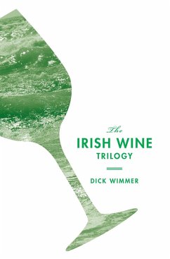 The Irish Wine Trilogy (eBook, ePUB) - Wimmer, Dick