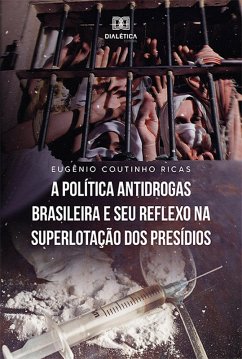A Política Antidrogas Brasileira e seu Reflexo na Superlotação dos Presídios (eBook, ePUB) Cover A Política Antidrogas Brasileira e seu Reflexo na Superlotação dos Presídios (eBook, ePUB)