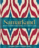 Samarkand: Recipes and Stories From Central Asia and the Caucasus (eBook, ePUB)