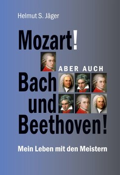 Mozart! Aber auch Bach und Beethoven! (eBook, ePUB)