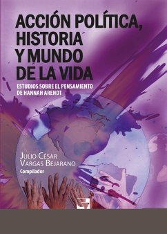 Acción política y mundo de la vida: (eBook, PDF) - Vargas Bejarano, Julio César