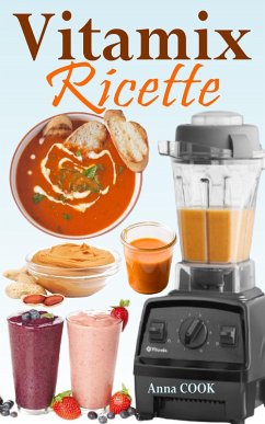 Vitamix Ricette (eBook, ePUB) - Cook, Anna