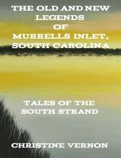 Cover The Old and New Legends of Murrells Inlet, South Carolina (eBook, ePUB)