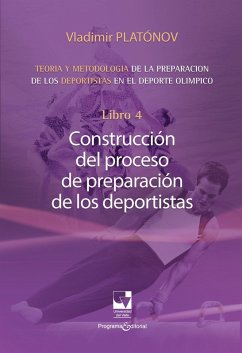 Preparación de los deportistas de alto rendimiento - Teoría y metodología - Libro 4. (eBook, PDF) - Nikolaevich Platónov, Vladimir