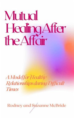 Mutual Healing After the Affair (eBook, ePUB) - McBride, Rodney; McBride, Suzanne