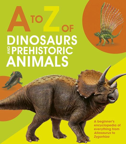 A to Z of Dinosaurs and Prehistoric Animals (eBook, ePUB) A to Z of Dinosaurs and Prehistoric Animals (eBook, ePUB)
