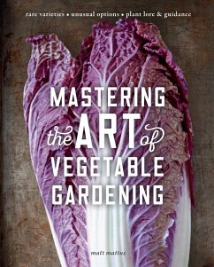 Mastering the Art of Vegetable Gardening (eBook, ePUB) - Mattus, Matt