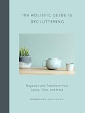 The Holistic Guide to Decluttering (eBook, ePUB)