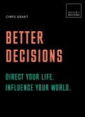 Better Decisions: Direct your life. Influence your world. (eBook, ePUB)