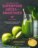 Energizing Superfood Juices and Smoothies (eBook, ePUB) Energizing Superfood Juices and Smoothies (eBook, ePUB)