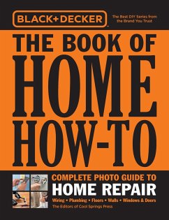 Black & Decker The Book of Home How-To Complete Photo Guide to Home Repair (eBook, ePUB) - Editors of Cool Springs Press