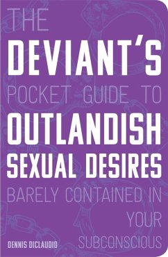 The Deviant's Pocket Guide to the Outlandish Sexual Desires Barely Contained in Your Subconscious (eBook, ePUB) - Diclaudio, Dennis