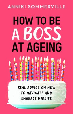 How to Be a Boss at Ageing (eBook, ePUB) - Sommerville, Anniki