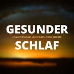 Gesunder Schlaf: Schlafstörungen überwinden, Stress dauerhaft besiegen (Premium-Bundle) (MP3-Download)