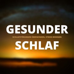 Gesunder Schlaf: Schlafstörungen überwinden, Stress dauerhaft besiegen (Premium-Bundle) (MP3-Download) - Lynen, Patrick