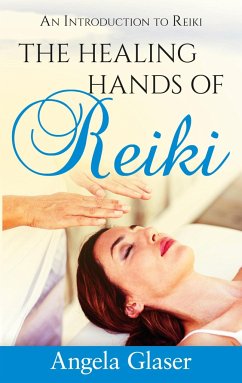 The Healing Hands of Reiki - Glaser, Angela