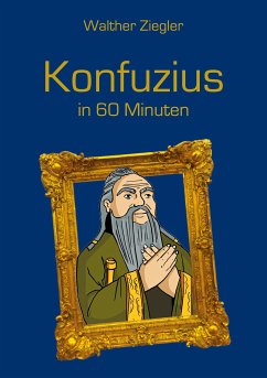 Konfuzius in 60 Minuten (eBook, ePUB) - Ziegler, Walther