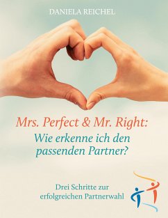 Mrs. Perfect & Mr. Right: Wie erkenne ich den passenden Partner? (eBook, ePUB) - Reichel, Daniela