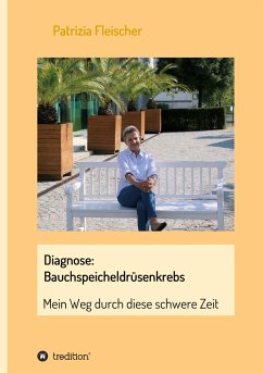 Diagnose: Bauchspeicheldrüsenkrebs - Fleischer, Patrizia