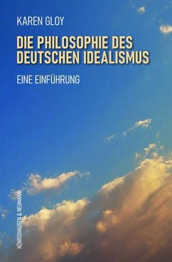 Die Philosophie des deutschen Idealismus - Gloy, Karen
