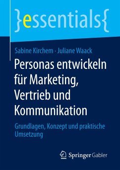 Personas entwickeln für Marketing, Vertrieb und Kommunikation - Kirchem, Sabine;Waack, Juliane