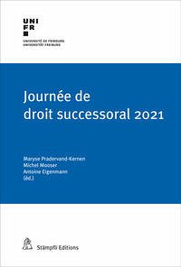 Journée de droit successoral 2021 - Perrin, Julien; Regamey, David; Steinauer, Paul-Henri; Piotet, Denis; Pretelli, Ilaria