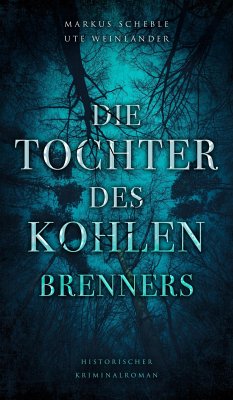 Die Tochter des Kohlenbrenners (eBook, ePUB) - Weinländer, Ute; Scheble, Markus