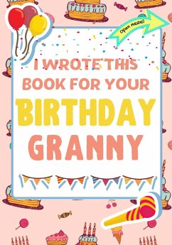 I Wrote This Book For Your Birthday Granny - Publishing Group, The Life Graduate; Nelson, Romney