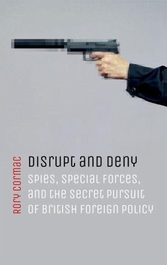 Disrupt and Deny - Cormac, Rory (Associate Professor of International Relations, Univer