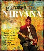 Kurt Cobain and Nirvana - Updated Edition (eBook, ePUB)