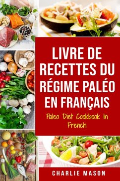 Livre De Recettes Du Régime Paléo En Français/ Paleo Diet Cookbook In French: Un guide rapide de délicieuses recettes Paléo (eBook, ePUB) - Mason, Charlie