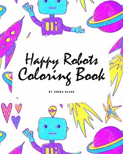 Happy Robots Coloring Book for Children (8x10 Coloring Book / Activity Book) - Blake, Sheba