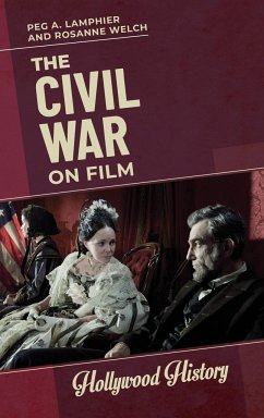 The Civil War on Film - Lamphier, Peg; Welch, Rosanne