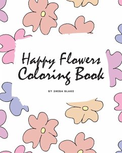 Happy Flowers Coloring Book for Children (8x10 Coloring Book / Activity Book) - Blake, Sheba
